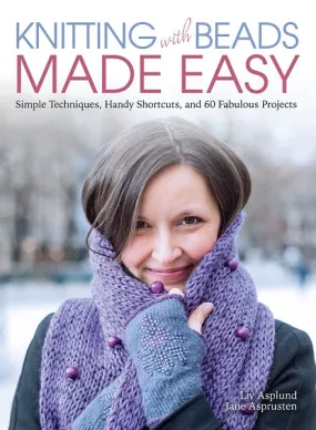 Knitting with Beads Made Easy by Liv Asplund and Jane Asprusten